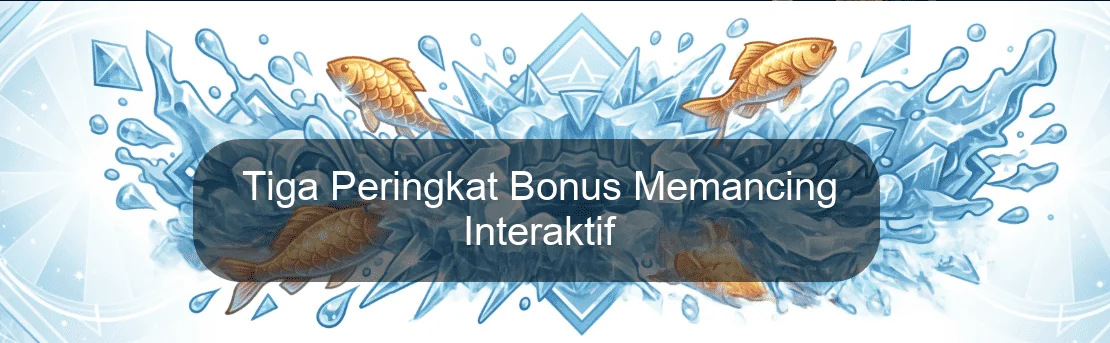 Tiga Peringkat Bonus Memancing Interaktif